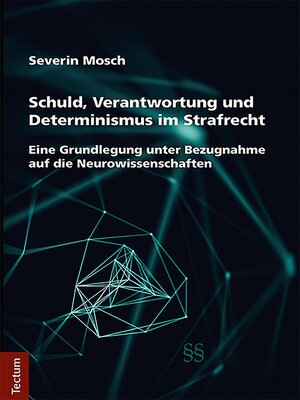 cover image of Schuld, Verantwortung und Determinismus im Strafrecht